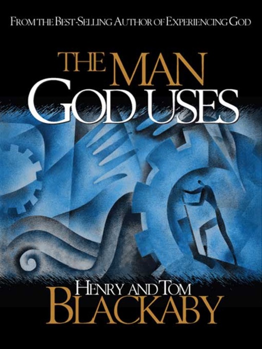 Title details for The Man God Uses by Henry T. Blackaby - Available